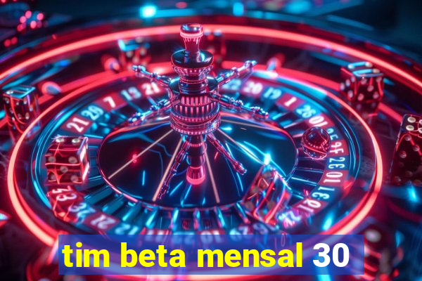 tim beta mensal 30